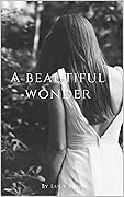 A Beautiful Wonder