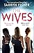 The Wives by Tarryn Fisher