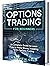 Options Trading for Beginners: A Complete Guide to Learn How to Make Money Investing with Options Trading (Options Trading Collection)