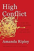 High Conflict: Why We Get Trapped and How We Get Out