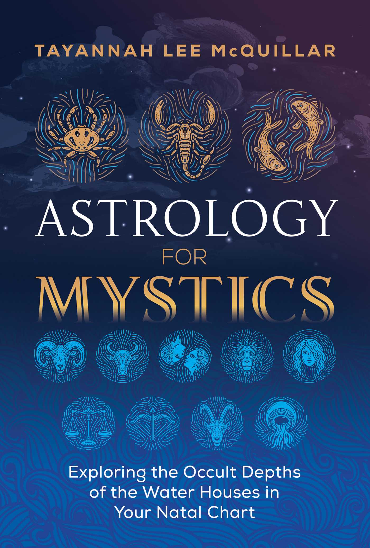 Astrology for Mystics: Exploring the Occult Depths of the Water Houses in Your Natal Chart (Paperback)