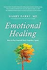 Emotional Healing: How to Put Yourself Back Together Again Emotional Healing: How to Put Yourself Back Together Again