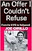 An Offer I Couldn't Refuse:...