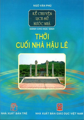 Kể Chuyện Lịch Sử Nước Nhà - Thời Cuối Nhà Hậu Lê (Unknown Binding)