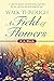 Walk Through a Field of Flowers by K.A. Bloch