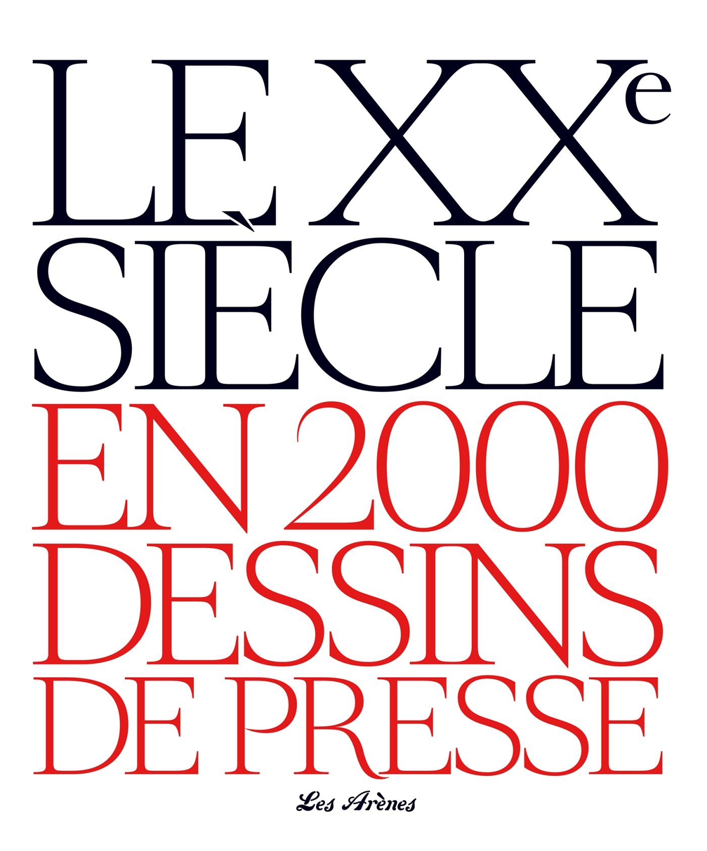 Le XXe siècle en 2000 dessins de presse
