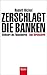 Zerschlagt die Banken: Zivilisiert die Finanzmärkte