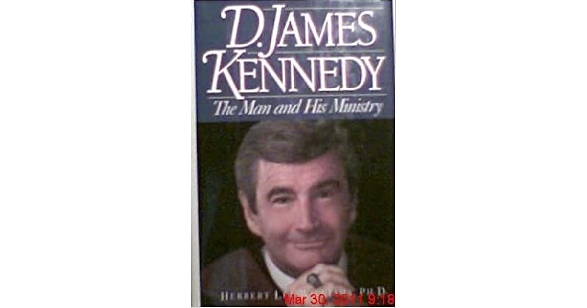 D. James Kennedy The Man and His Ministry by Herbert Lee Williams