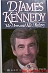 D. James Kennedy: The Man and His Ministry