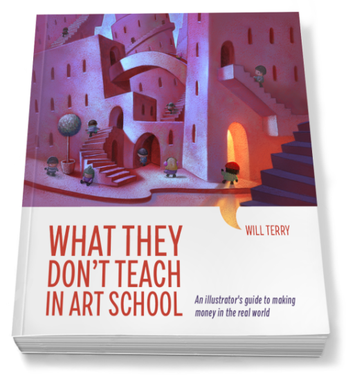 What They Don't Teach in Art School: An Illustrator's Guide to Making Money in the Real World (Paperback)