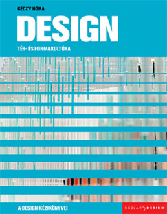 Design - Tér- és formakultúra - Gondolatok térről, tárgyról, emberről (Hardcover)