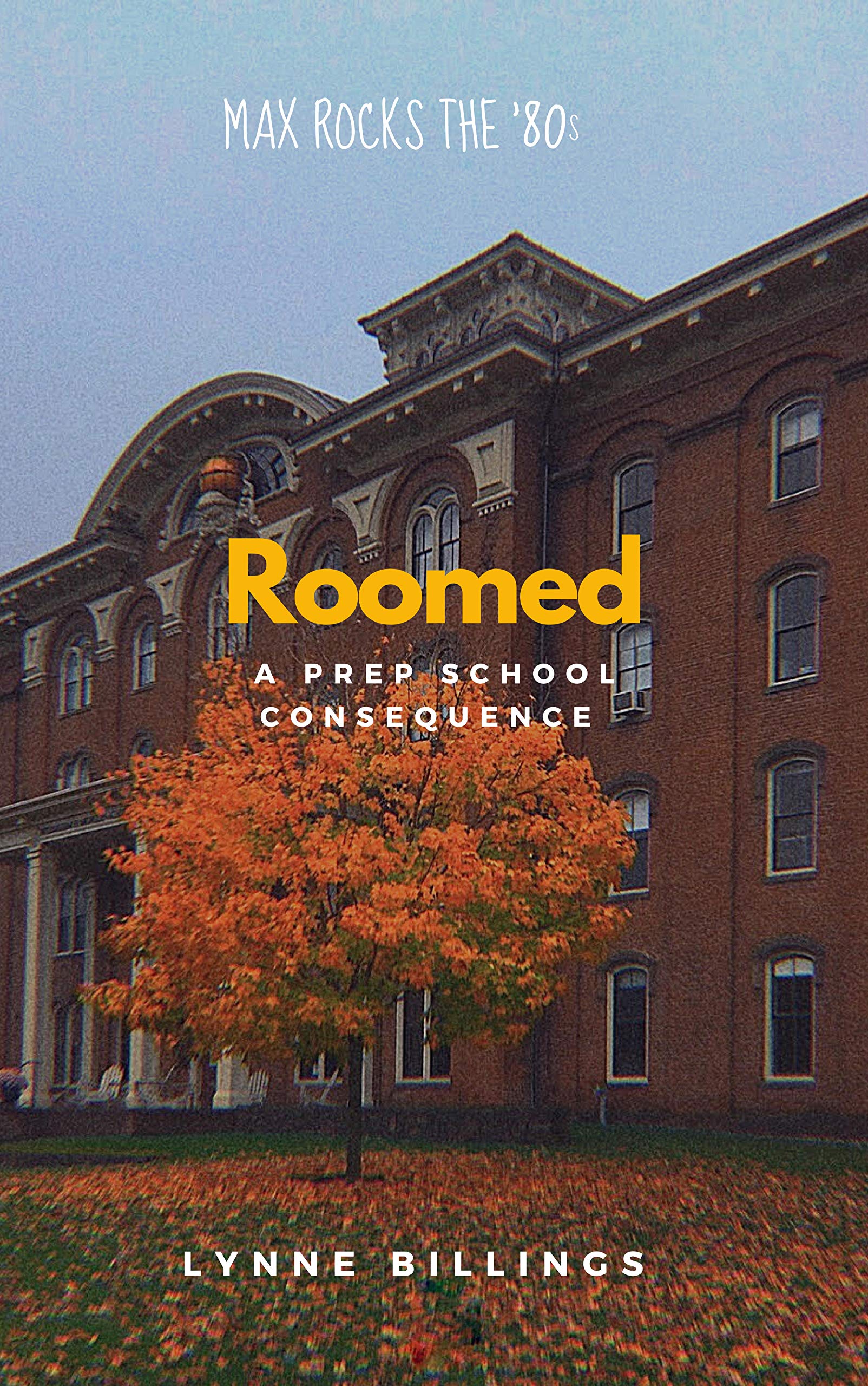 Roomed : A Prep School Consequence (Max Rocks The '80s Book 1)