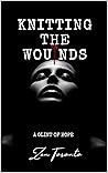 KNITTING THE WOUNDS by Zen Toronto