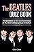 The Beatles Quiz Book: 250 Questions To Test Your Knowledge Of The Beatles