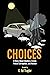 Choices: A Story About Adul...