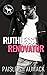 Ruthless Renovator by Paisleigh Aumack