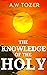 The Knowledge of the Holy by A.W. Tozer