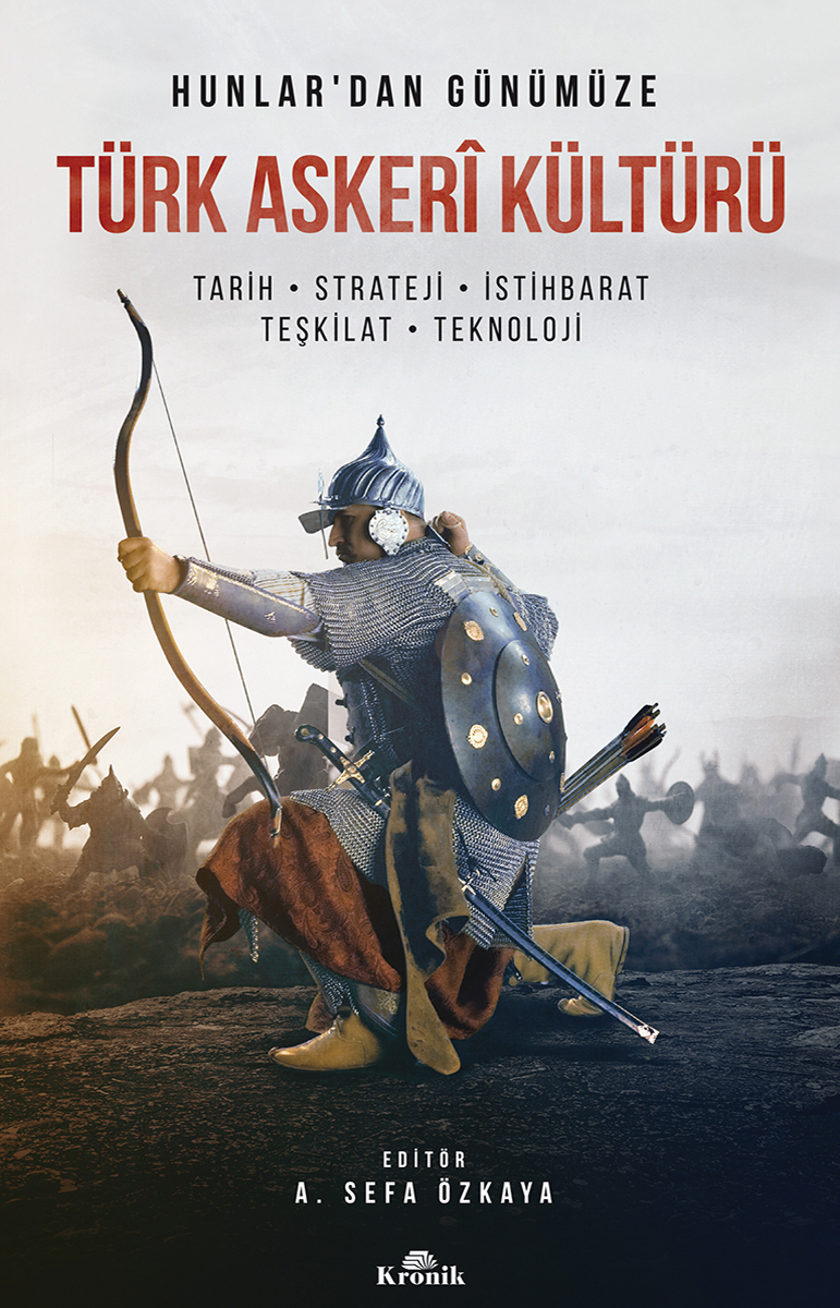 Türk Askeri Kültürü: Tarih, Strateji, İstihbarat, Teşkilat, Teknoloji