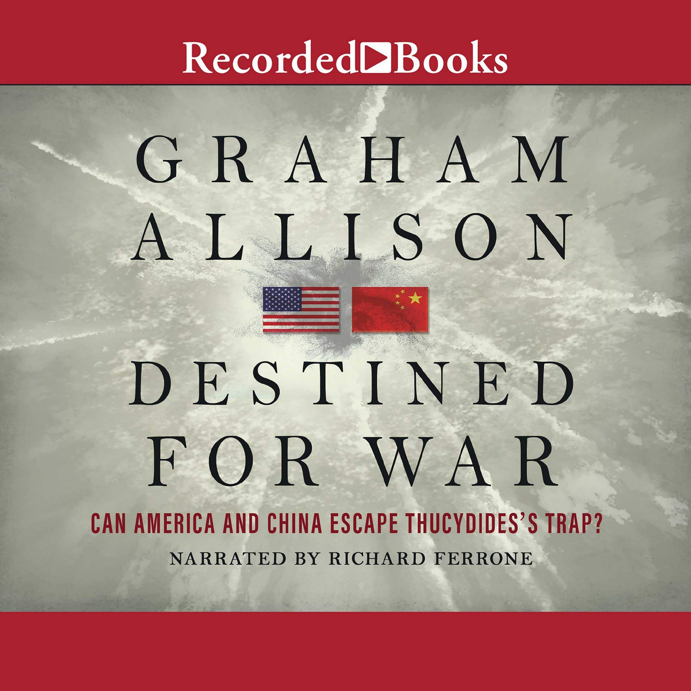 Destined for War: Can America and China Escape Thucydides's Trap?