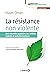 La résistance non violente : Une nouvelle approche des enfants violents et autodestructeurs (French Edition)