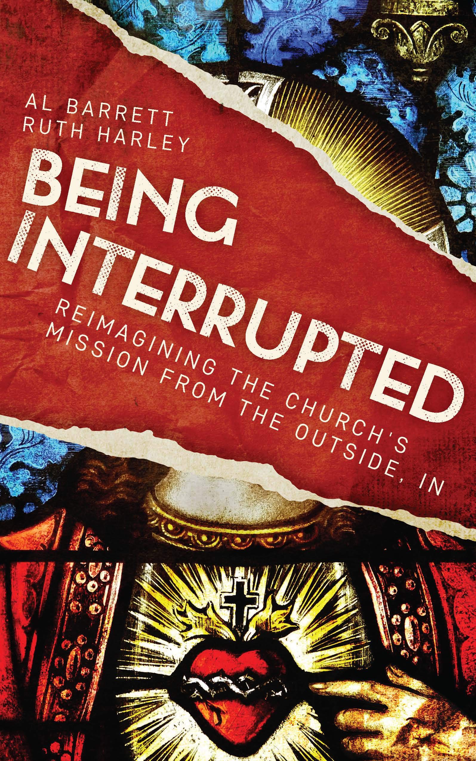 Being Interrupted: Reimagining the Church’s Mission from the Outside, In (Kindle Edition)