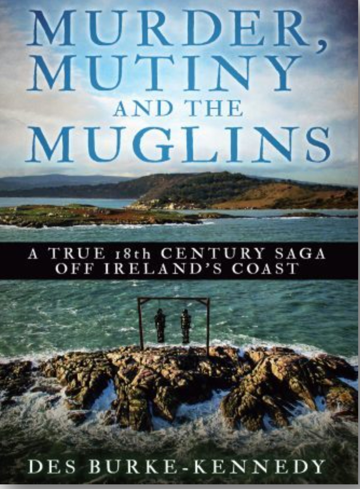 Murder, Mutiny and the Muglins: A True 18th Century Saga Off Ireland's Coast