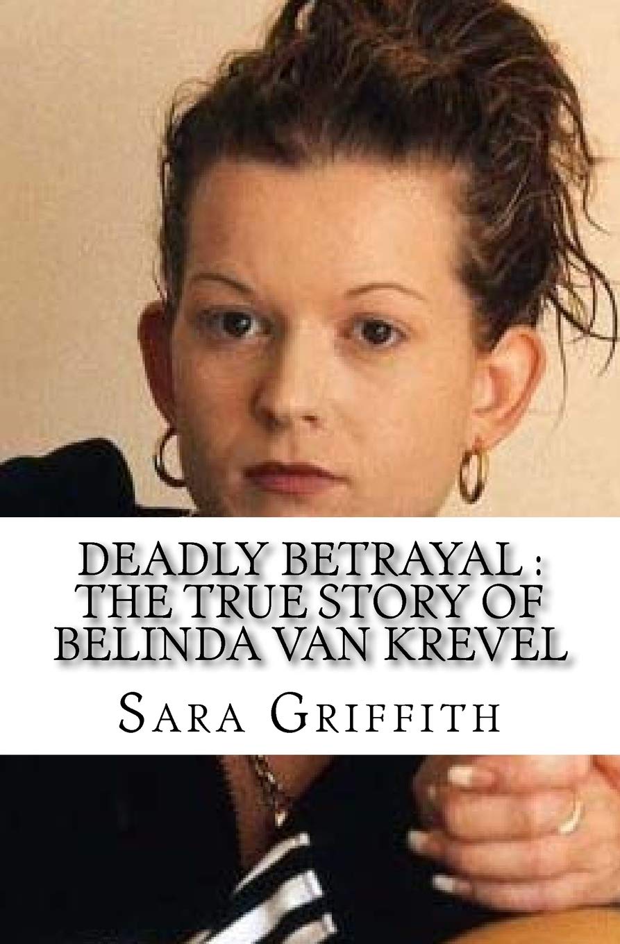 Read Deadly Betrayal: The True Story of Belinda Van Krevel