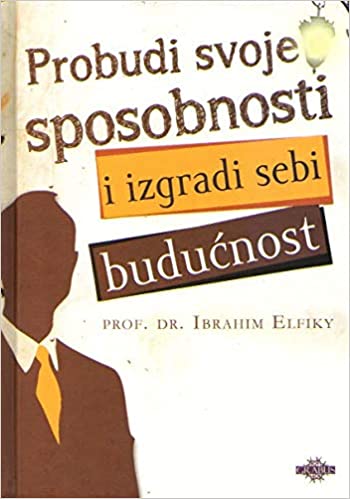 Probudi svoje sposobnosti i izgradi sebi budućnost
