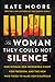 The Woman They Could Not Silence: One Woman, Her Incredible Fight for Freedom, and the Men Who Tried to Make Her Disappear