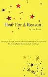 Hear for a Reason: Writings from a person who healed from Schizophrenia.