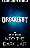 ORCQUEST: INTO THE DARK LAIR: A GRIMDARK LITRPG HAREM ORCQUEST: INTO THE DARK LAIR: A GRIMDARK LITRPG HAREM
