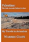 Palestine: The Oslo Accords Before and After: My Travels to Jerusalem (Warren's travels Book 4)