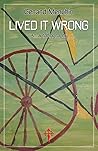 Lived It Wrong: An Autobiography