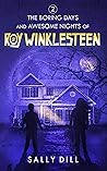 The Boring Days and Awesome Nights of Roy Winklesteen: Adventure 2