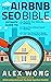 The Airbnb SEO Bible: The Ultimate Guide to Maximize Your Views and Bookings, Boost Your Listing's Search Ranking, and Turn Your Short Term Rental into ... Machine (Airbnb Superhost Blueprint Book 3)