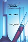 Big Data (Elements in the Philosophy of Science) Big Data (Elements in the Philosophy of Science)