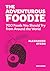 The Adventurous Foodie by Alexandre Stern