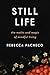 Still Life: The Myths and Magic of Mindful Living