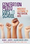 Generation Mixed Goes to School: Radically Listening to Multiracial Kids (Multicultural Education Series)