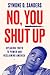 No, You Shut Up: Speaking Truth to Power and Reclaiming America – An Inspiring Call-to-Action for Young Activists and Change Agents