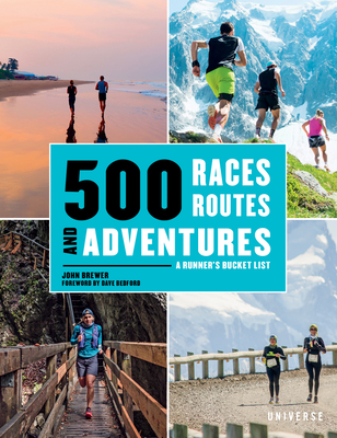 500 Races, Routes and Adventures: A Runner's Bucket List