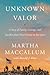 Unknown Valor: A Story of Family, Courage, and Sacrifice from Pearl Harbor to Iwo Jima – The Uncommon Valor of Marines in the Brutal Pacific Theater of World War II