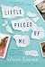 Little Pieces of Me