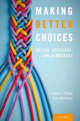 Making Better Choices: Design, Decisions, and Democracy (Hardcover)