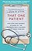 That One Patient: Doctors and Nurses’ Stories of the Patients Who Changed Their Lives Forever