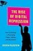 The Rise of Digital Repression: How Technology is Reshaping Power, Politics, and Resistance
