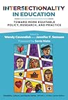 Intersectionality in Education: Toward More Equitable Policy, Research, and Practice (Disability, Culture, and Equity Series)