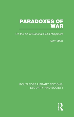 Paradoxes of War (Routledge Library Editions: Security and Society)