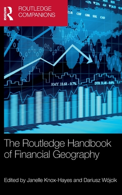 The Routledge Handbook of Financial Geography (Routledge Companions in Business, Management and Marketing)