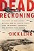 Dead Reckoning: The Story of How Johnny Mitchell and His Fighter Pilots Took on Admiral Yamamoto and Avenged Pearl Harbor – The Dramatic WWII Assassination